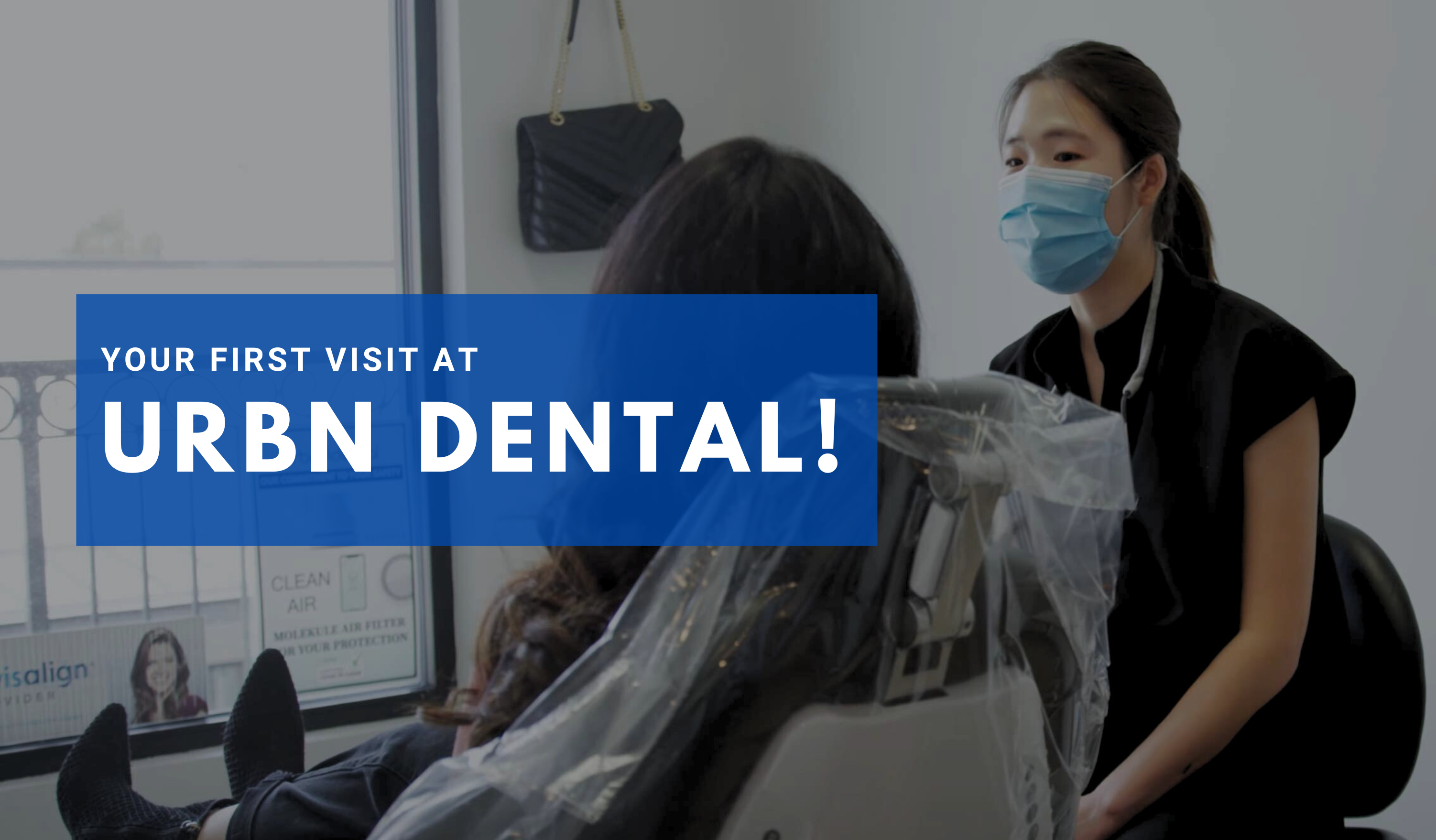 YOUR URBN DENTAL VISIT